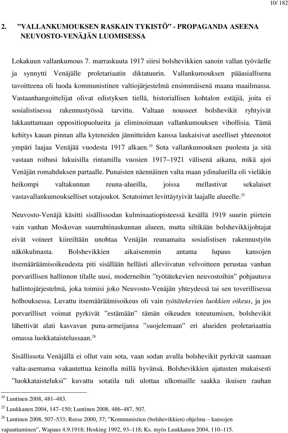 Vallankumouksen pääasiallisena tavoitteena oli luoda kommunistinen valtiojärjestelmä ensimmäisenä maana maailmassa.