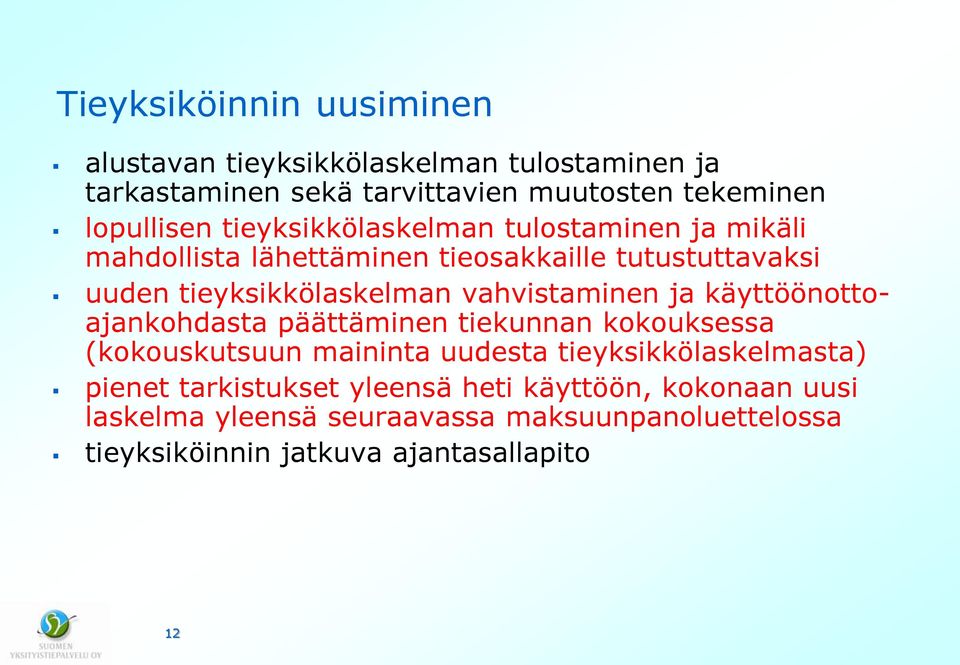 vahvistaminen ja käyttöönottoajankohdasta päättäminen tiekunnan kokouksessa (kokouskutsuun maininta uudesta tieyksikkölaskelmasta)