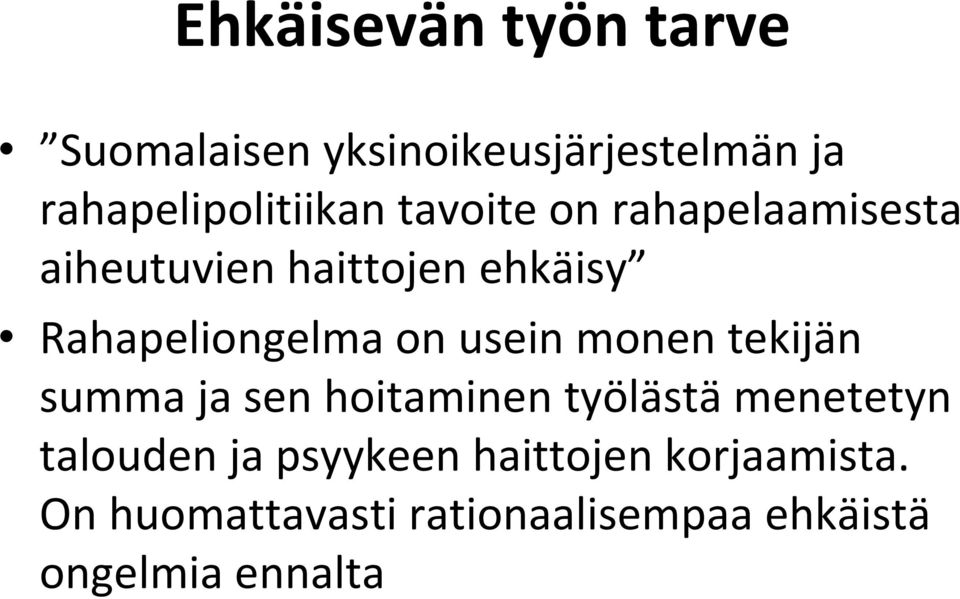 usein monen tekijän summa ja sen hoitaminen työlästä menetetyn talouden ja