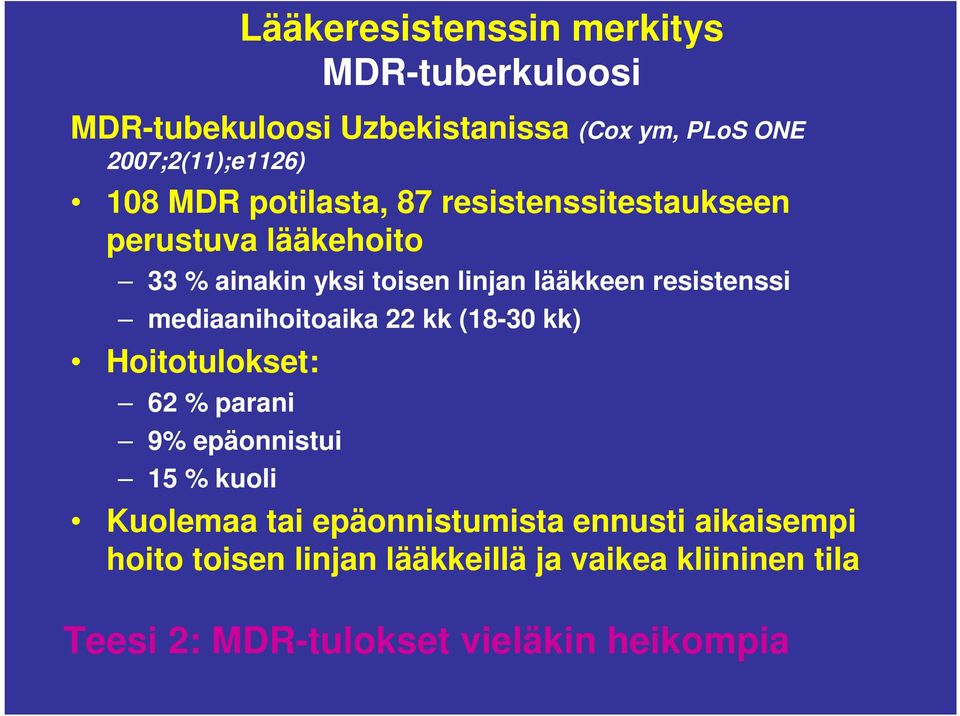 mediaanihoitoaika 22 kk (18-30 kk) Hoitotulokset: 62 % parani 9% epäonnistui 15 % kuoli Kuolemaa tai