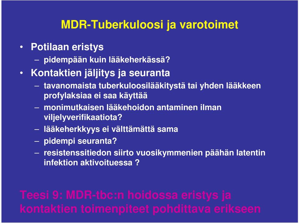 monimutkaisen lääkehoidon antaminen ilman viljelyverifikaatiota? lääkeherkkyys ei välttämättä sama pidempi seuranta?