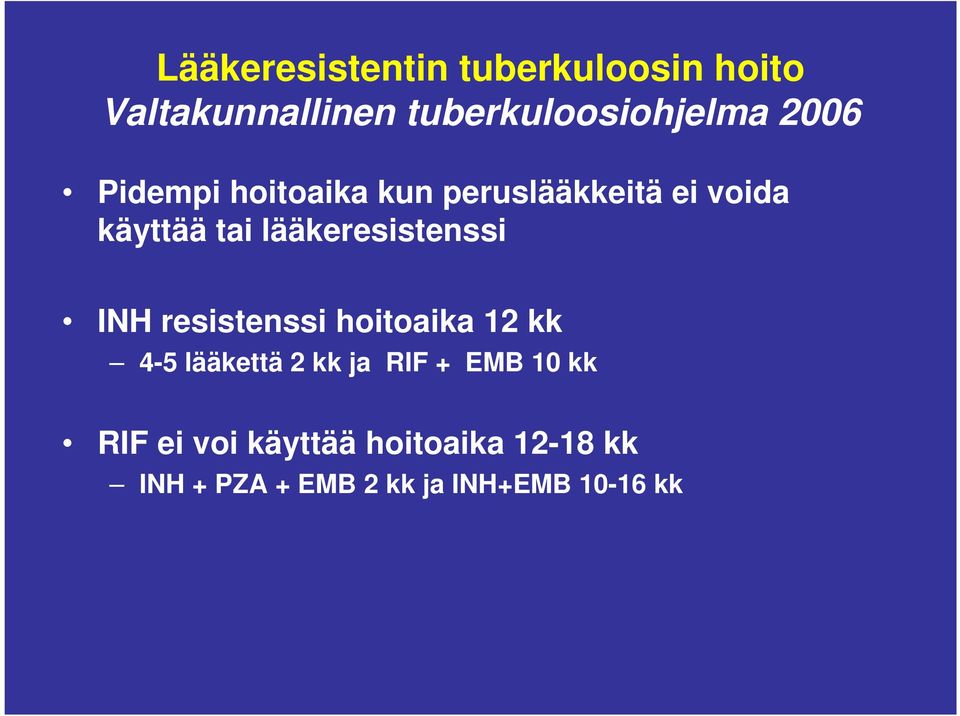 lääkeresistenssi INH resistenssi hoitoaika 12 kk 4-5 lääkettä 2 kk ja RIF +