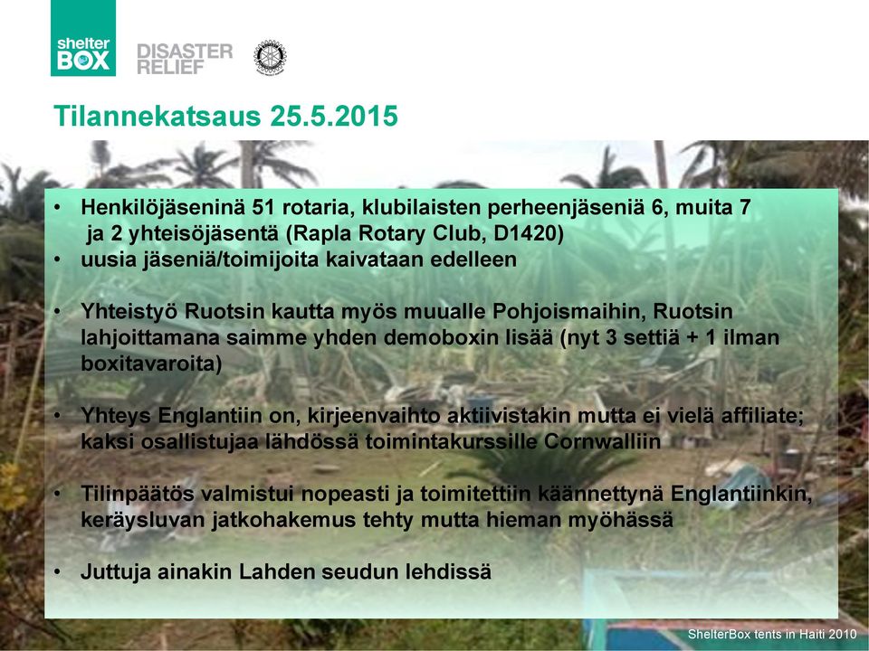 edelleen Yhteistyö Ruotsin kautta myös muualle Pohjoismaihin, Ruotsin lahjoittamana saimme yhden demoboxin lisää (nyt 3 settiä + 1 ilman boxitavaroita)