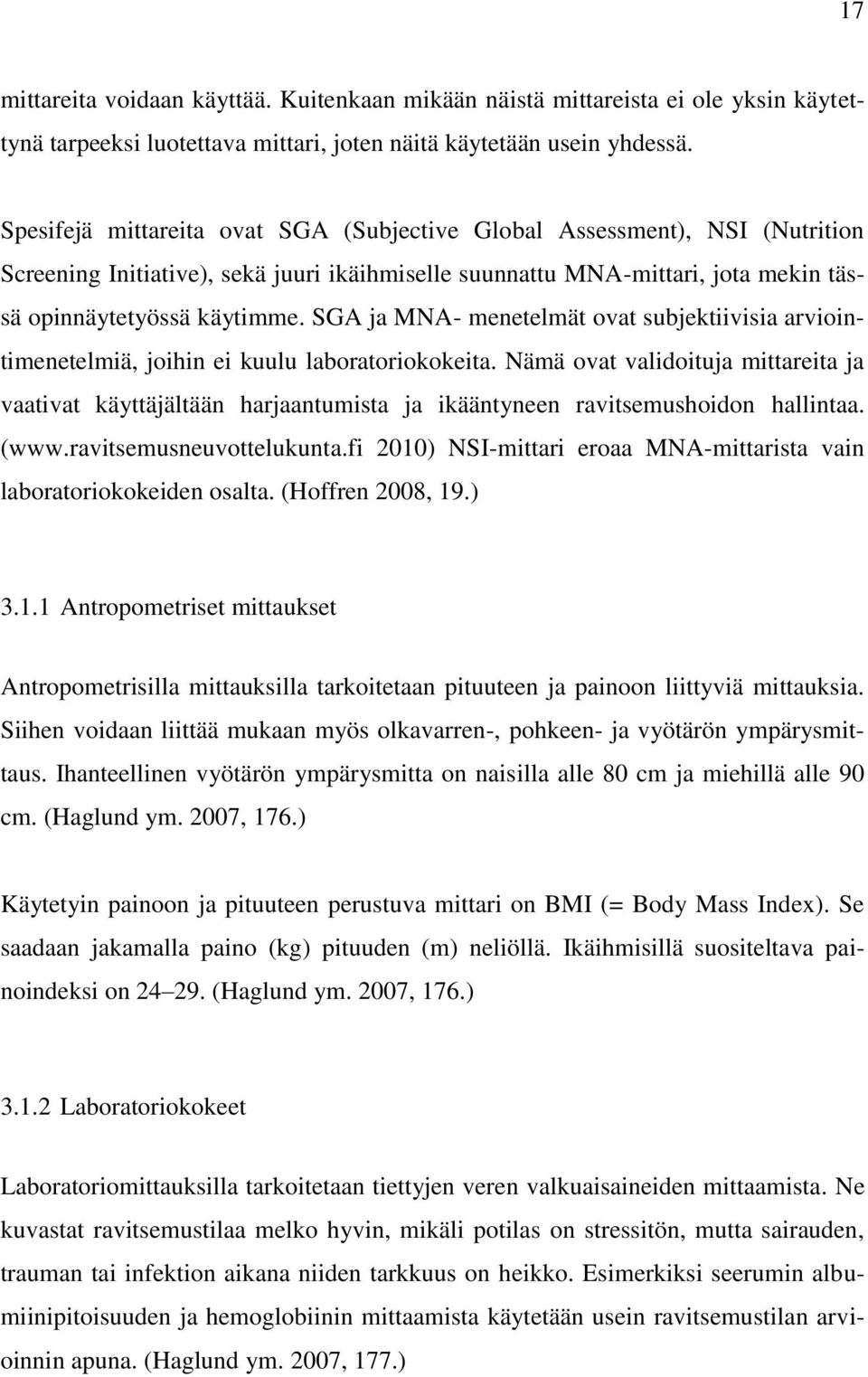 SGA ja MNA- menetelmät ovat subjektiivisia arviointimenetelmiä, joihin ei kuulu laboratoriokokeita.