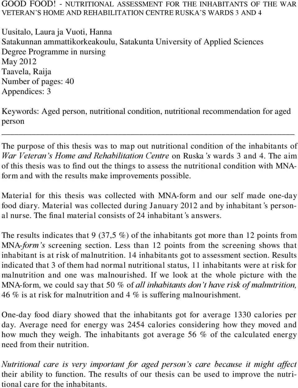 University of Applied Sciences Degree Programme in nursing May 2012 Taavela, Raija Number of pages: 40 Appendices: 3 Keywords: Aged person, nutritional condition, nutritional recommendation for aged