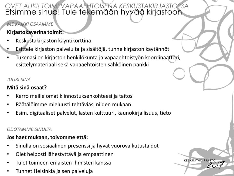 henkilökunta ja vapaaehtoistyön koordinaattori, esittelymateriaali sekä vapaaehtoisten sähköinen pankki JUURI SINÄ Mitä sinä osaat?