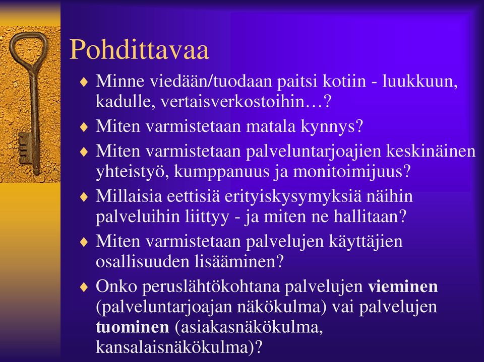 Millaisia eettisiä erityiskysymyksiä näihin palveluihin liittyy - ja miten ne hallitaan?