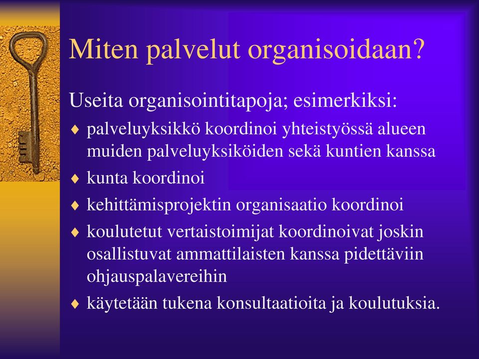 palveluyksiköiden sekä kuntien kanssa kunta koordinoi kehittämisprojektin organisaatio