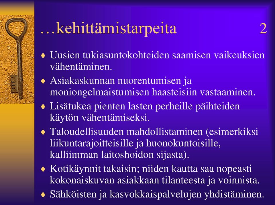 Lisätukea pienten lasten perheille päihteiden käytön vähentämiseksi.