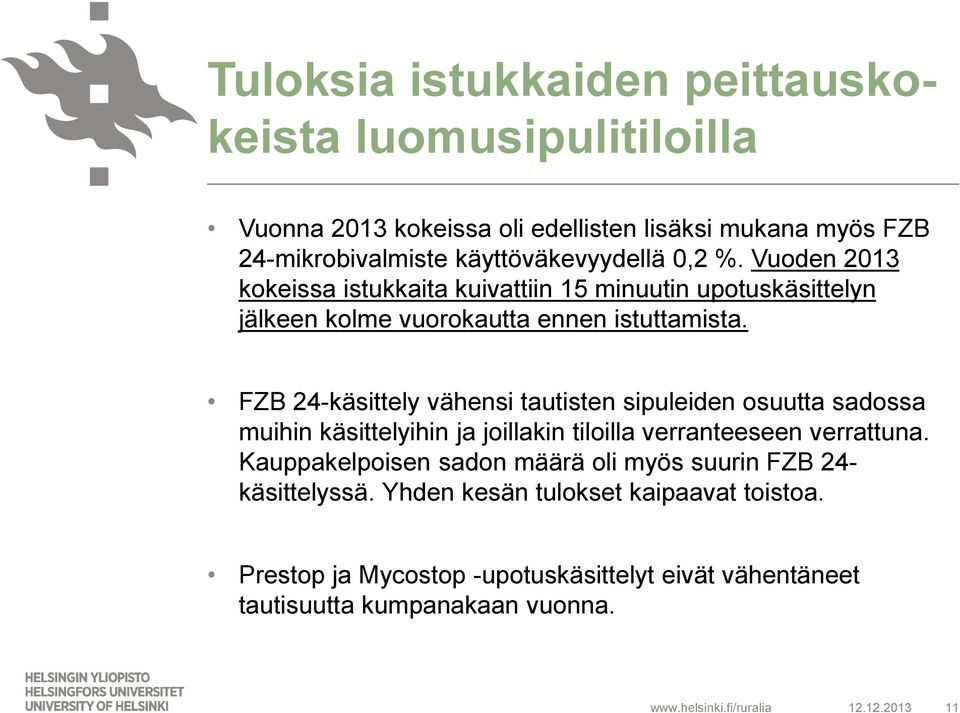 FZB 24-käsittely vähensi tautisten sipuleiden osuutta sadossa muihin käsittelyihin ja joillakin tiloilla verranteeseen verrattuna.