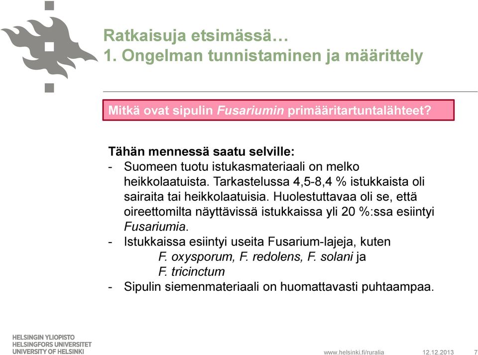 Tarkastelussa 4,5-8,4 % istukkaista oli sairaita tai heikkolaatuisia.