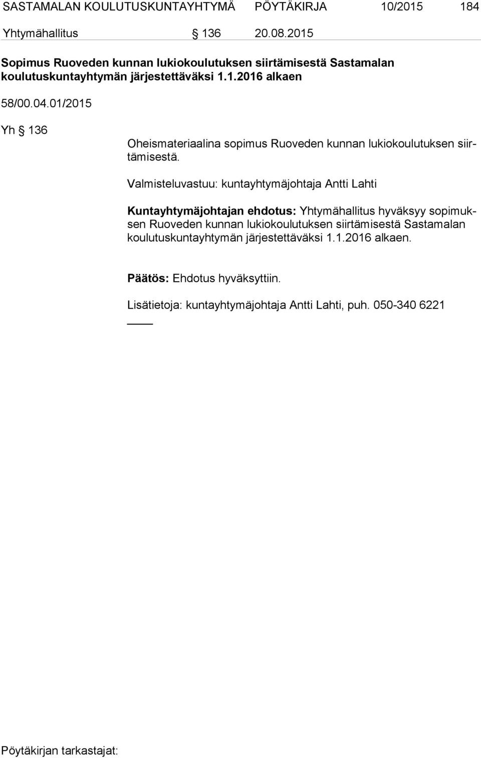 01/2015 Yh 136 Oheismateriaalina sopimus Ruoveden kunnan lukiokoulutuksen siirtä mi ses tä.