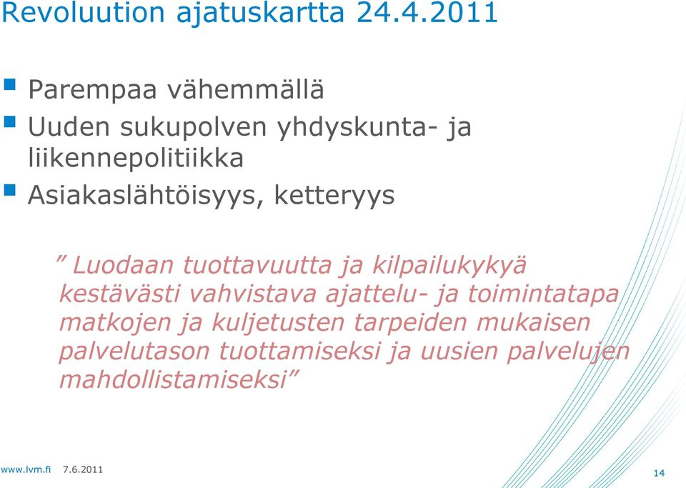 Asiakaslähtöisyys, ketteryys Luodaan tuottavuutta ja kilpailukykyä kestävästi