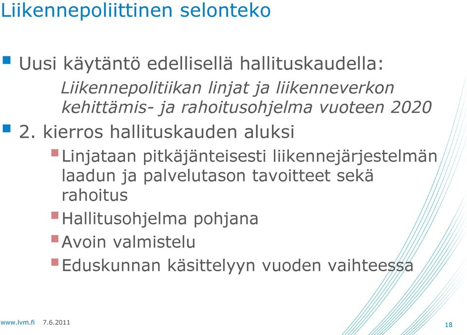 kierros hallituskauden aluksi Linjataan pitkäjänteisesti liikennejärjestelmän laadun ja