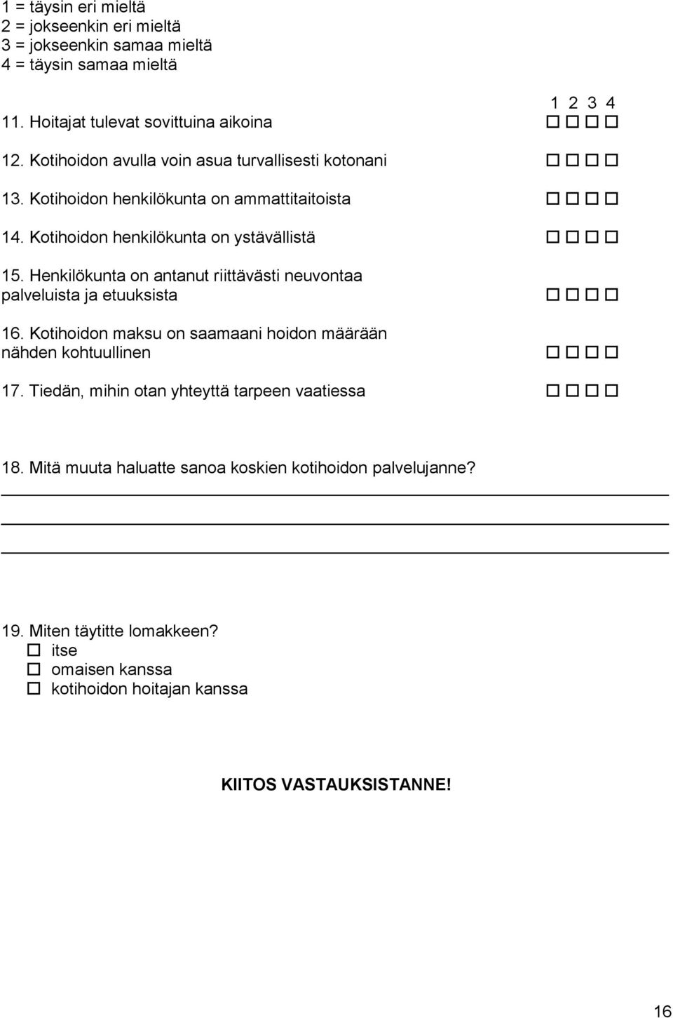 Henkilökunta on antanut riittävästi neuvontaa palveluista ja etuuksista 16.