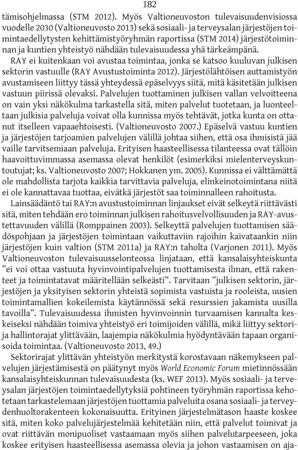 järjestötoiminnan ja kuntien yhteistyö nähdään tulevaisuudessa yhä tärkeämpänä.