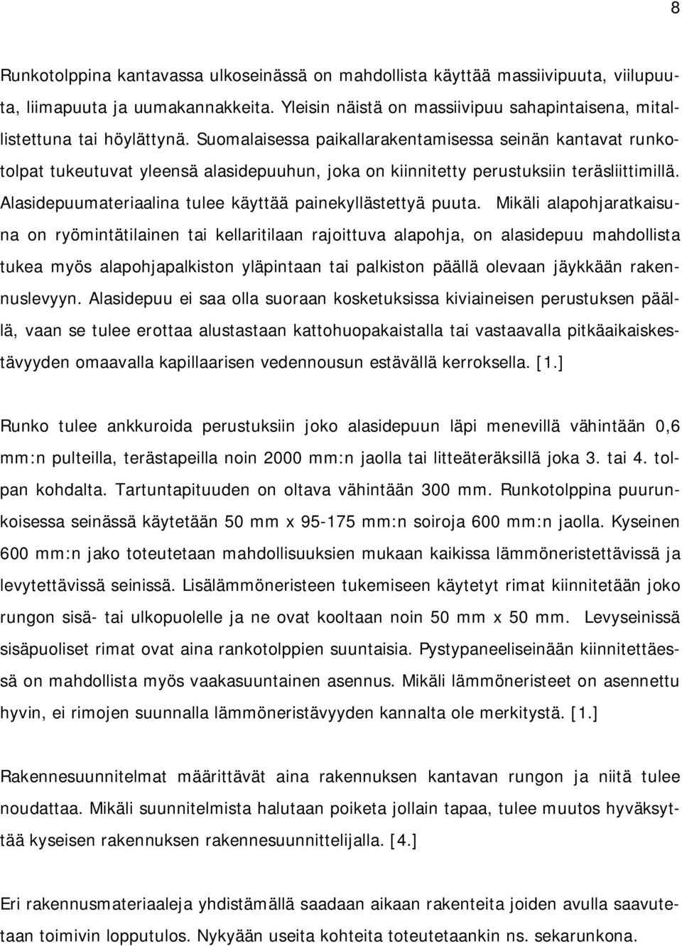 Alasidepuumateriaalina tulee käyttää painekyllästettyä puuta.