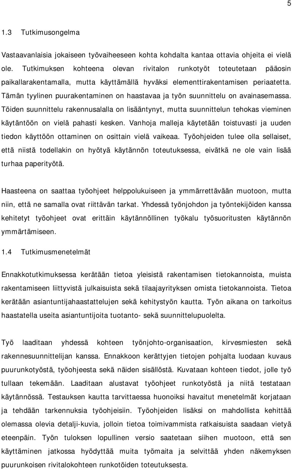 Tämän tyylinen puurakentaminen on haastavaa ja työn suunnittelu on avainasemassa.
