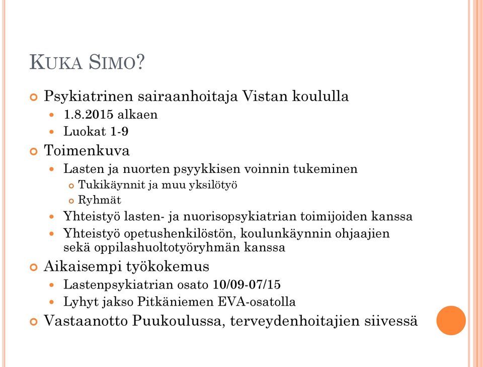 Yhteistyö lasten- ja nuorisopsykiatrian toimijoiden kanssa Yhteistyö opetushenkilöstön, koulunkäynnin ohjaajien sekä