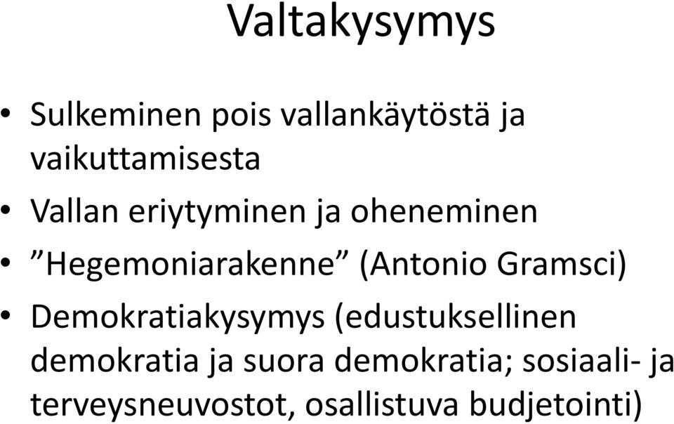 Gramsci) Demokratiakysymys (edustuksellinen demokratia ja suora