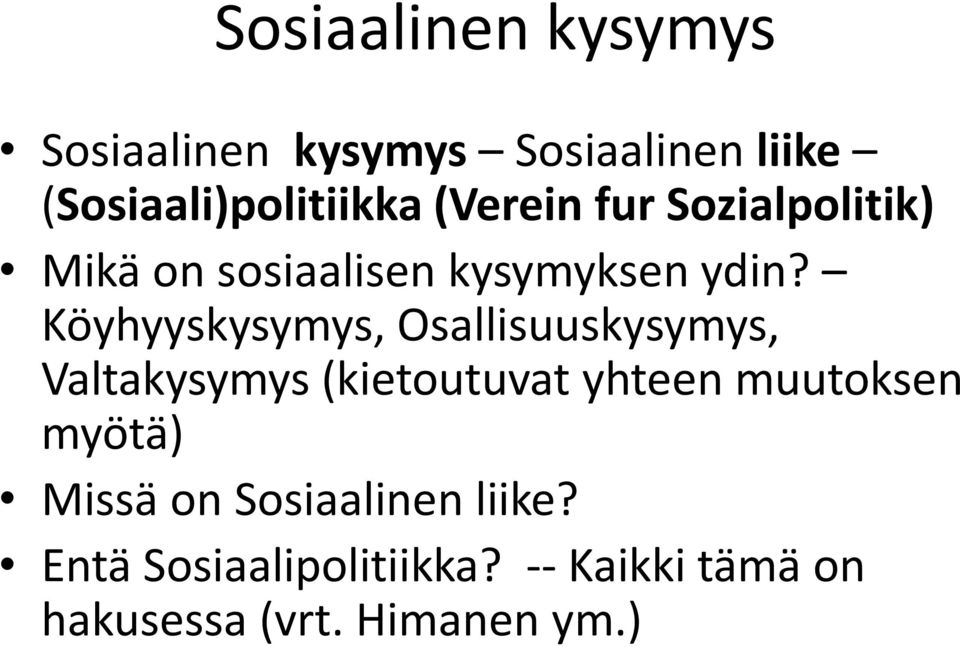 Köyhyyskysymys, Osallisuuskysymys, Valtakysymys (kietoutuvat yhteen muutoksen