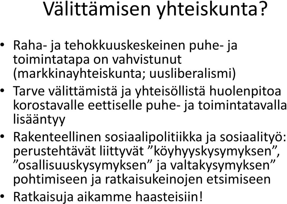 välittämistä ja yhteisöllistä huolenpitoa korostavalle eettiselle puhe- ja toimintatavalla lisääntyy