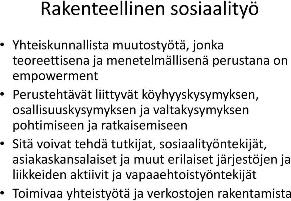 pohtimiseen ja ratkaisemiseen Sitä voivat tehdä tutkijat, sosiaalityöntekijät, asiakaskansalaiset ja muut