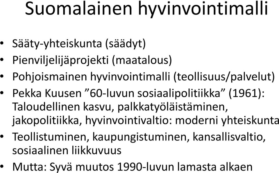 Taloudellinen kasvu, palkkatyöläistäminen, jakopolitiikka, hyvinvointivaltio: moderni yhteiskunta