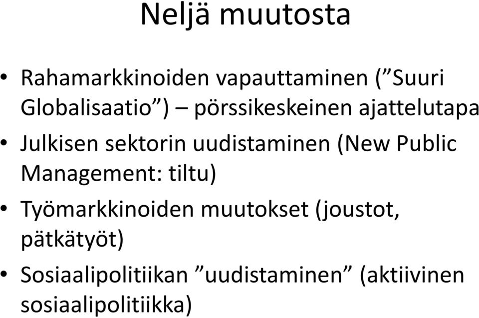 Public Management: tiltu) Työmarkkinoiden muutokset (joustot,