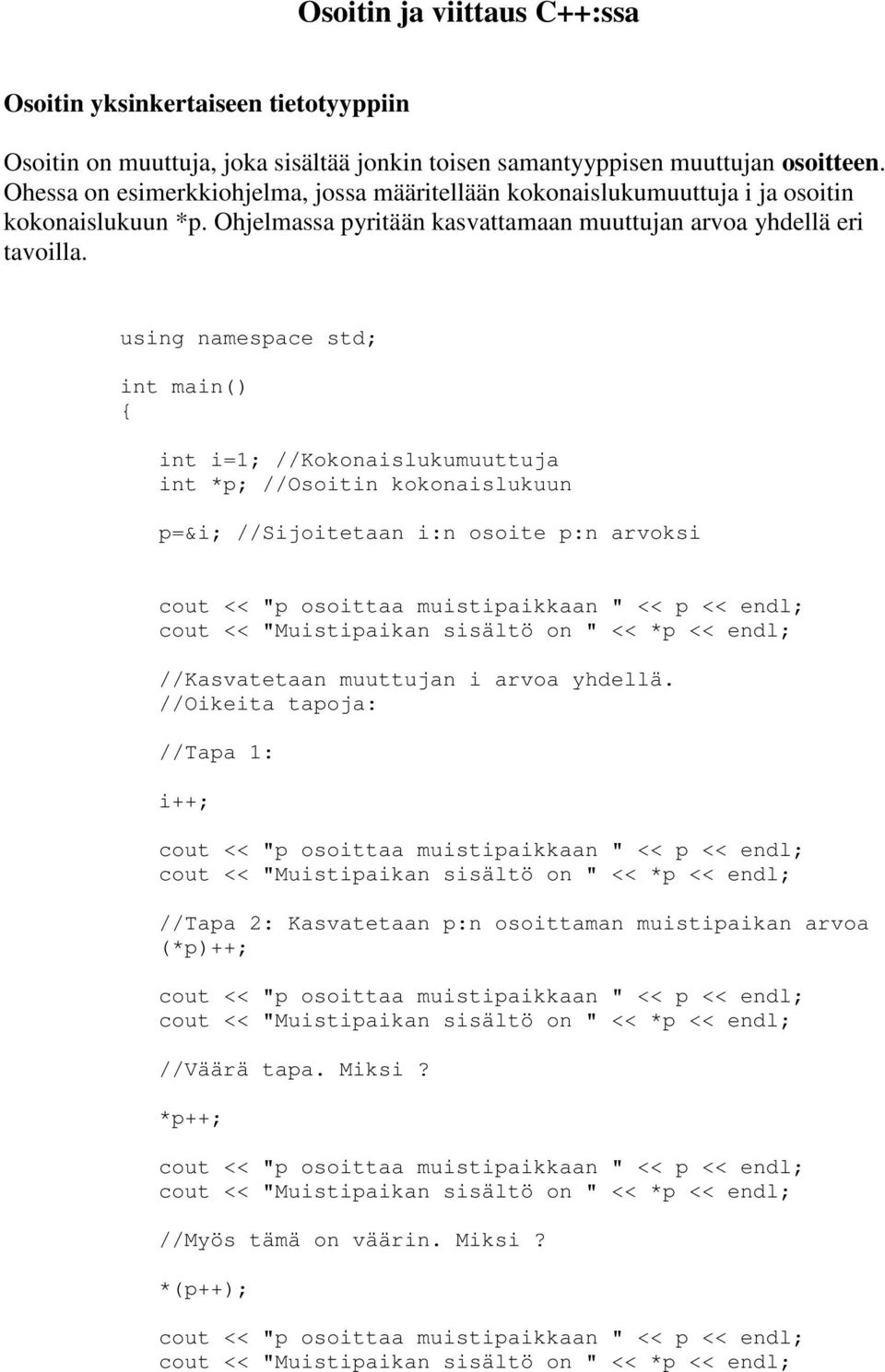 Ohjelmassa pyritään kasvattamaan muuttujan arvoa yhdellä eri tavoilla.