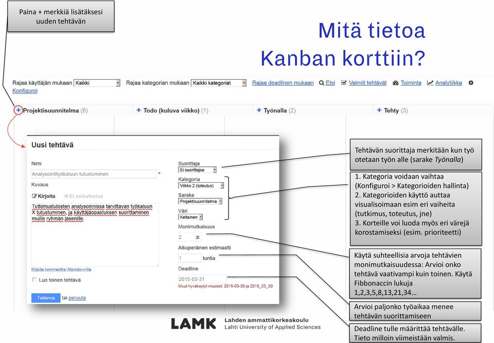 Kategorioiden käyttö auttaa visualisoimaan esim eri vaiheita (tutkimus, toteutus, jne) 3. Korteille voi luoda myös eri värejä korostamiseksi (esim.