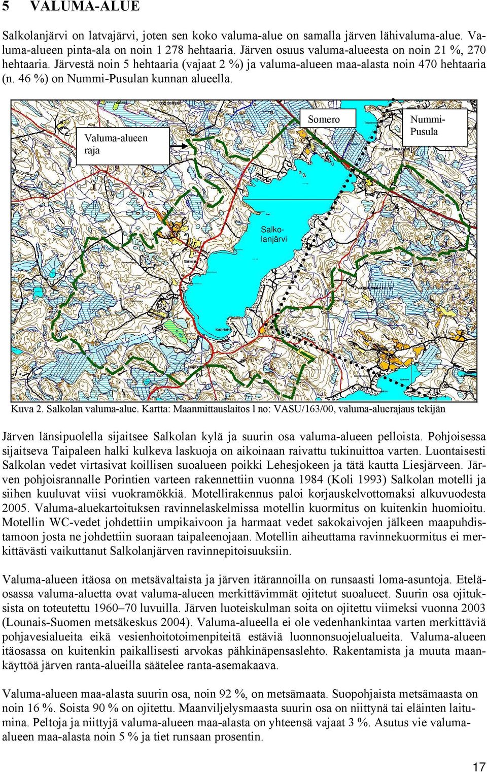 Valuma-alueen raja Somero Nummi- Pusula Salkolanjärvi Kuva 2. Salkolan valuma-alue.