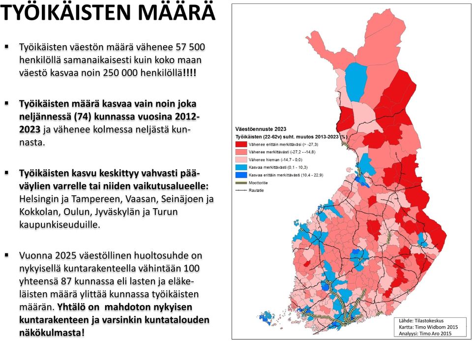 Työikäisten kasvu keskittyy vahvasti pääväylien varrelle tai niiden vaikutusalueelle: Helsingin ja Tampereen, Vaasan, Seinäjoen ja Kokkolan, Oulun, Jyväskylän ja Turun kaupunkiseuduille.