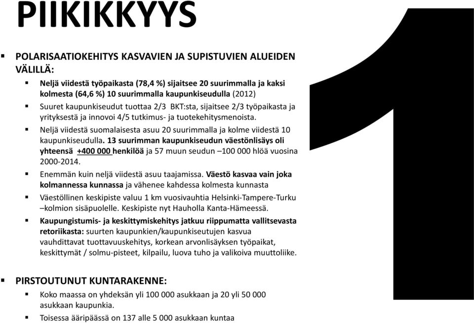 Neljä viidestä suomalaisesta asuu 20 suurimmalla ja kolme viidestä 10 kaupunkiseudulla.