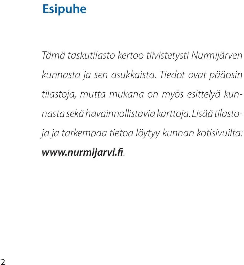 Tiedot ovat pääosin tilastoja, mutta mukana on myös esittelyä