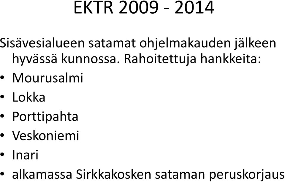 Rahoitettuja hankkeita: Mourusalmi Lokka