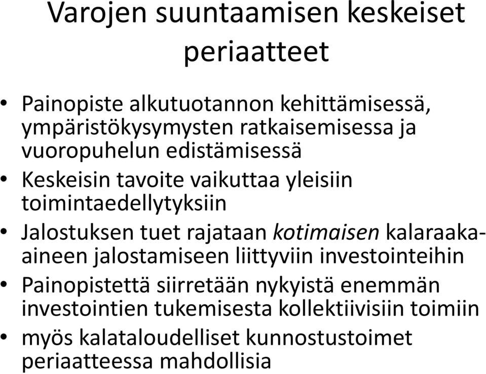 Jalostuksen tuet rajataan kotimaisen kalaraakaaineen jalostamiseen liittyviin investointeihin Painopistettä