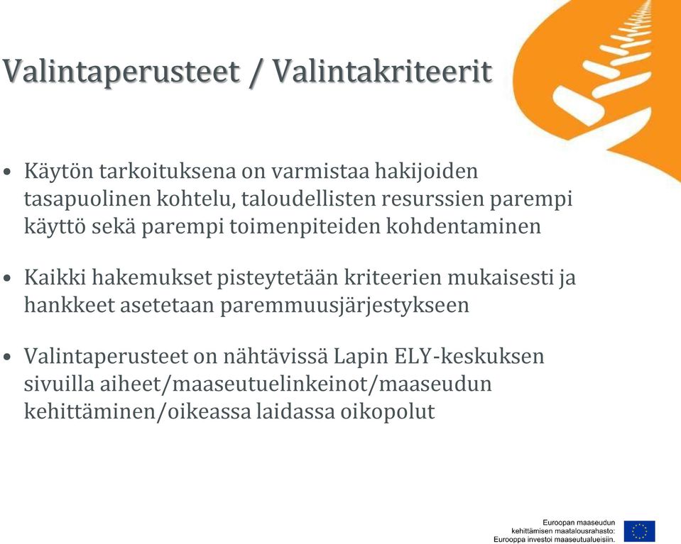 pisteytetään kriteerien mukaisesti ja hankkeet asetetaan paremmuusjärjestykseen Valintaperusteet on