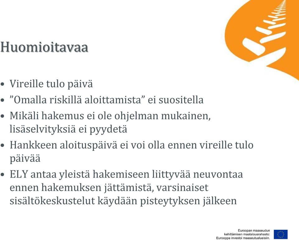 voi olla ennen vireille tulo päivää ELY antaa yleistä hakemiseen liittyvää neuvontaa