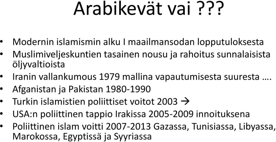 sunnalaisista öljyvaltioista Iranin vallankumous 1979 mallina vapautumisesta suuresta.