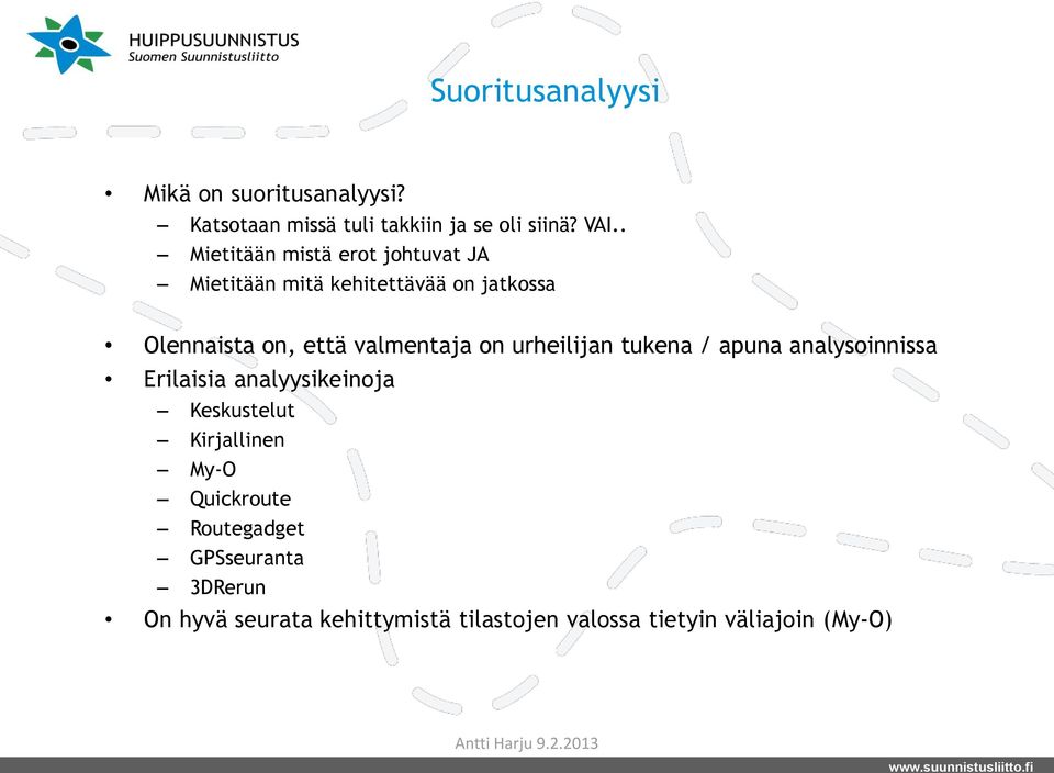 valmentaja on urheilijan tukena / apuna analysoinnissa Erilaisia analyysikeinoja Keskustelut