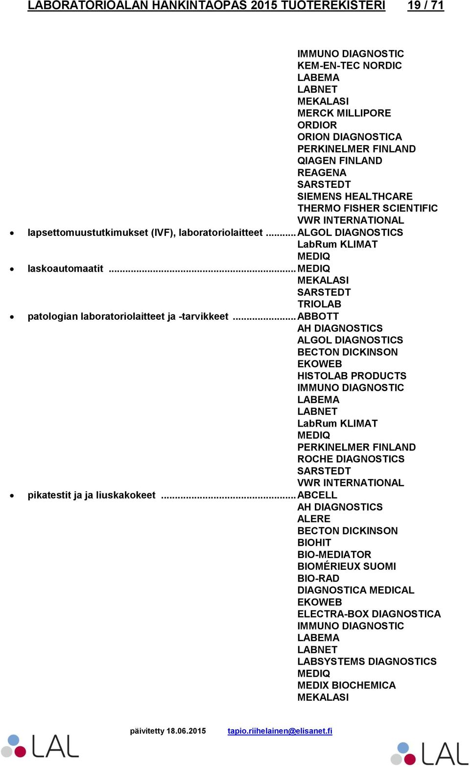 .. patologian laboratoriolaitteet ja -tarvikkeet.