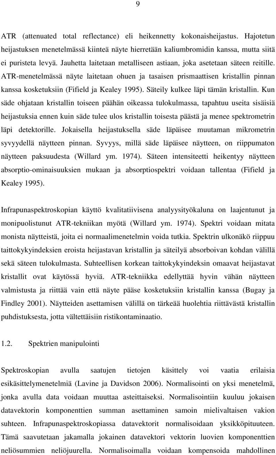 Säteily kulkee läpi tämän kristallin.