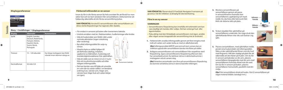 X Förbered införandet av en sensor Innan du för in din första sensor läs hela avsnittet för att förstå hur man sätter fast och tar bort sändaren från sensorhållaren.