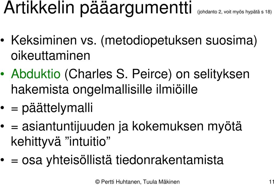 Peirce) on selityksen hakemista ongelmallisille ilmiöille = päättelymalli =