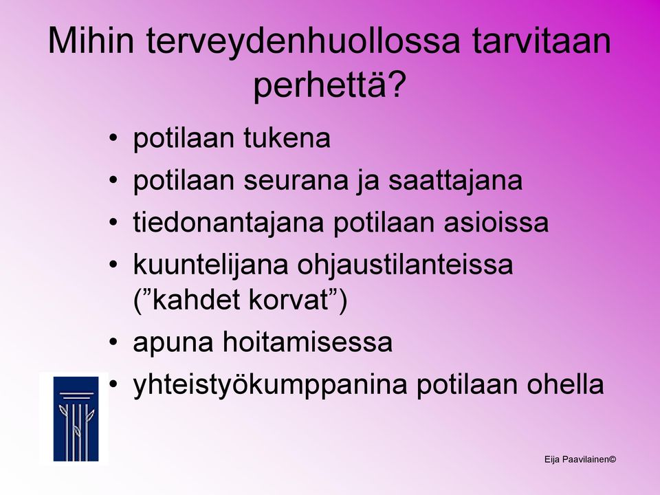 tiedonantajana potilaan asioissa kuuntelijana