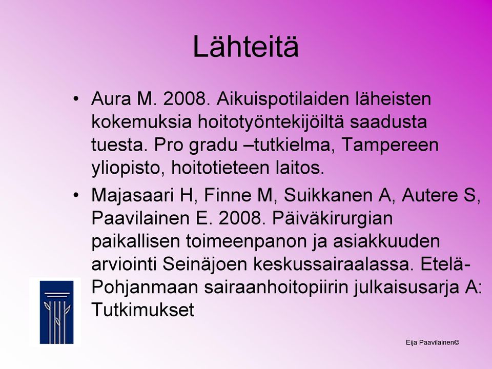 Majasaari H, Finne M, Suikkanen A, Autere S, Paavilainen E. 2008.