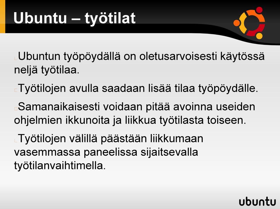 Samanaikaisesti voidaan pitää avoinna useiden ohjelmien ikkunoita ja liikkua