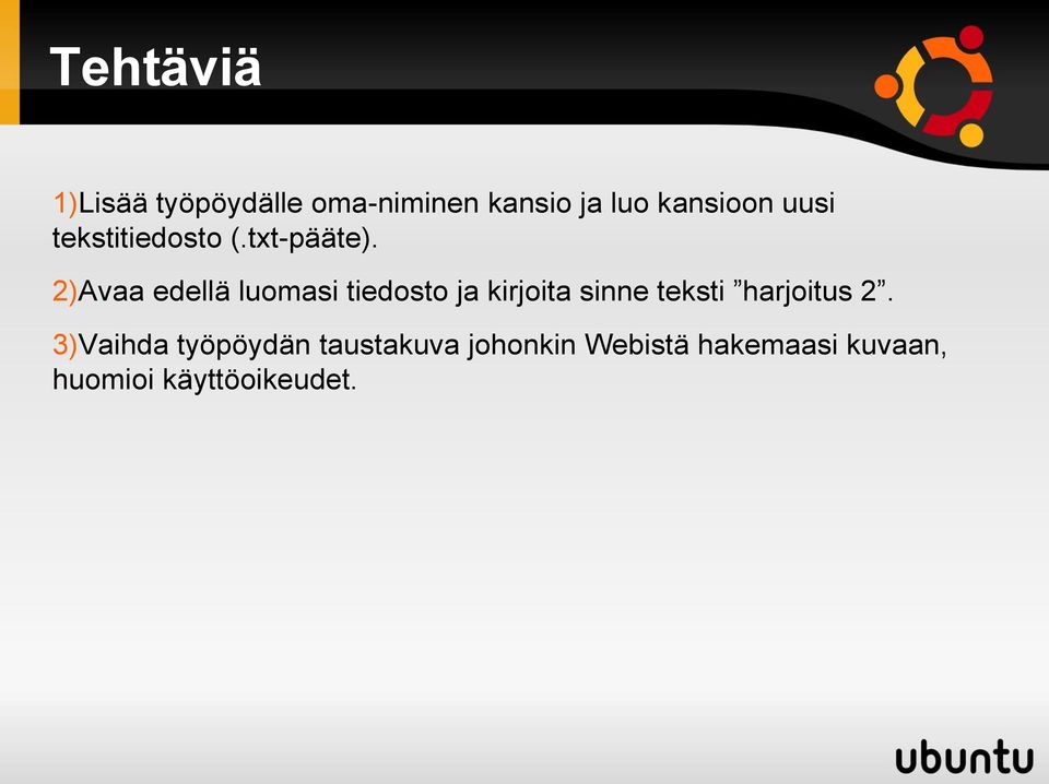 2)Avaa edellä luomasi tiedosto ja kirjoita sinne teksti