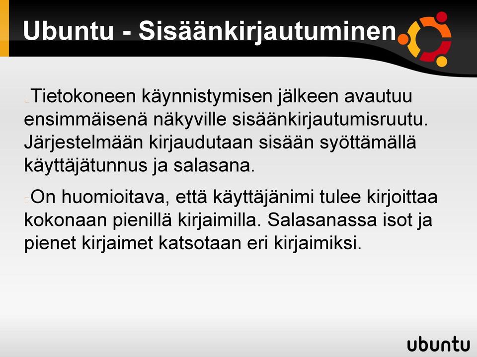 Järjestelmään kirjaudutaan sisään syöttämällä käyttäjätunnus ja salasana.